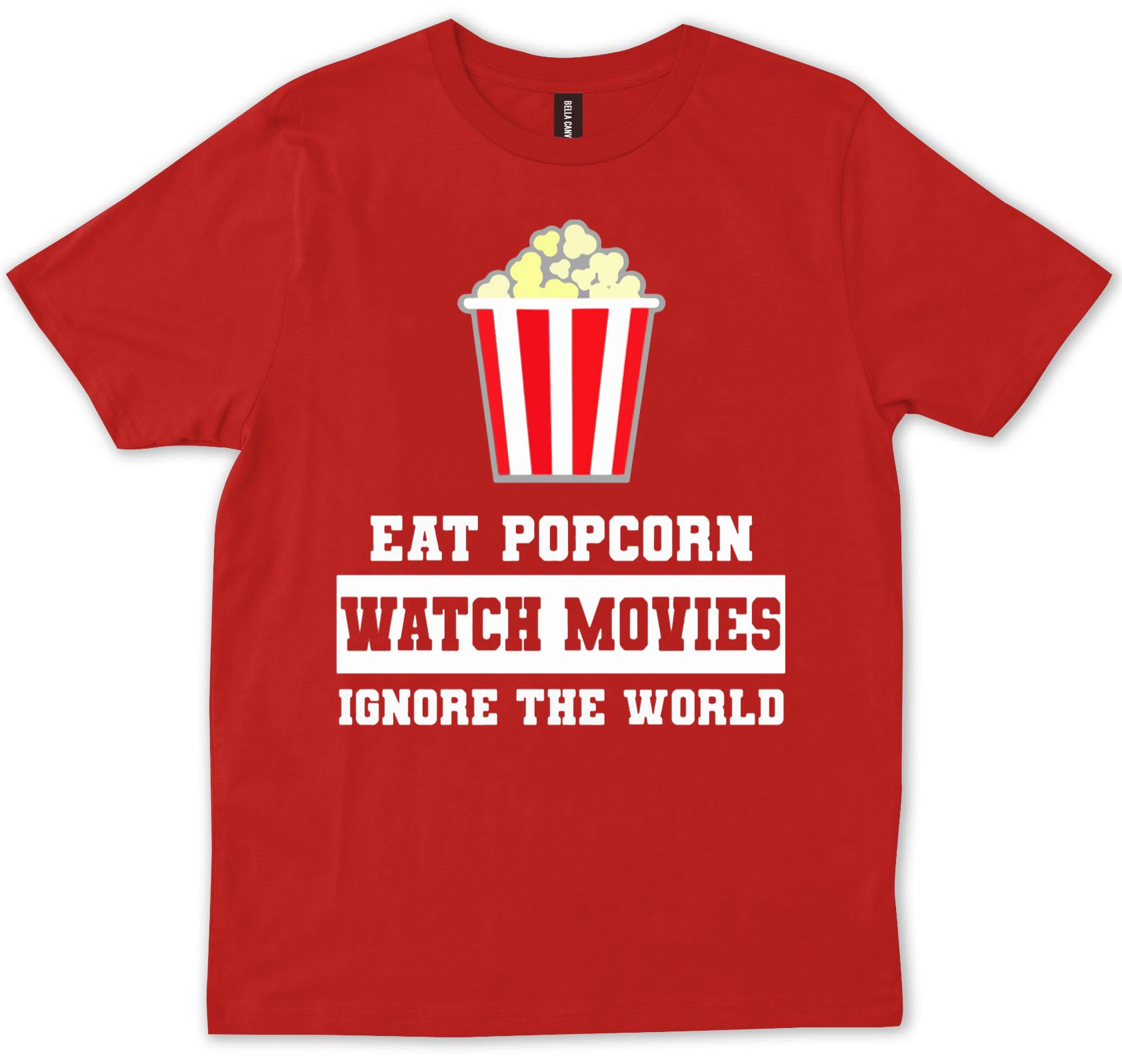 thumbnail 7  - Eat Popcorn Watch Movies Ignore The World  T-shirt