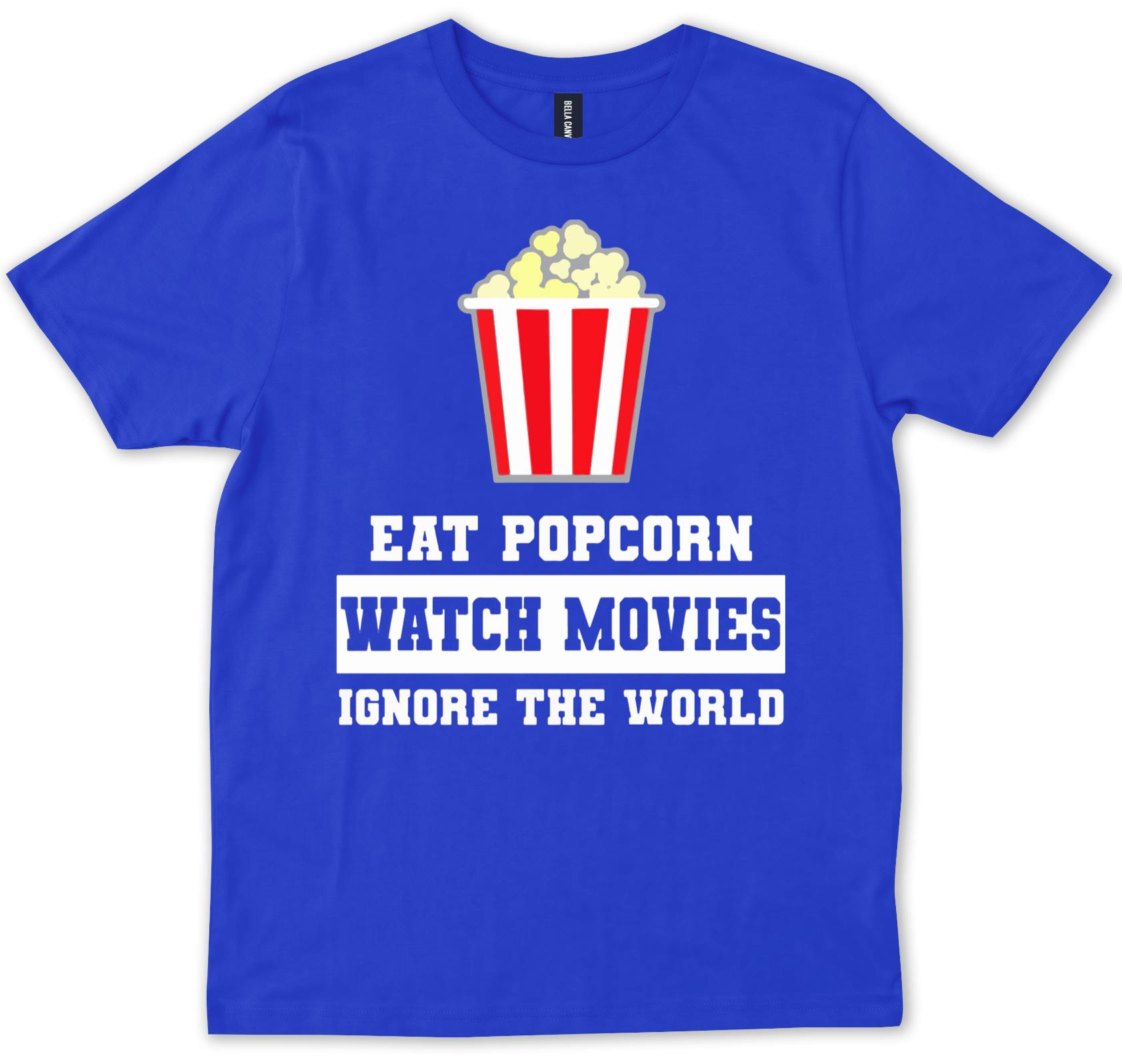 thumbnail 8  - Eat Popcorn Watch Movies Ignore The World  T-shirt